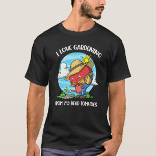 Camiseta Me Encanta La Jardinería De Mis Tomates De La Cabe