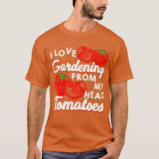 Camiseta Me Encanta La Jardinería De Mis Tomates De La Cabe