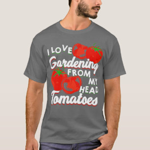 Camiseta Me Encanta La Jardinería De Mis Tomates De La Cabe