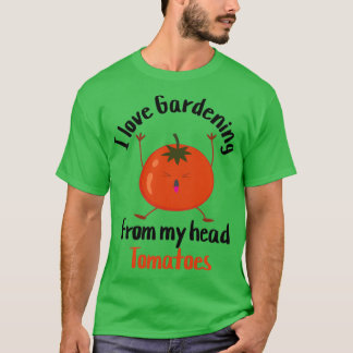 Camiseta me encanta la jardinería de mis tomates en la cabe