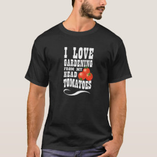 Camiseta Me Encanta La Jardinería Desde Mi Cabeza A Mis Tom