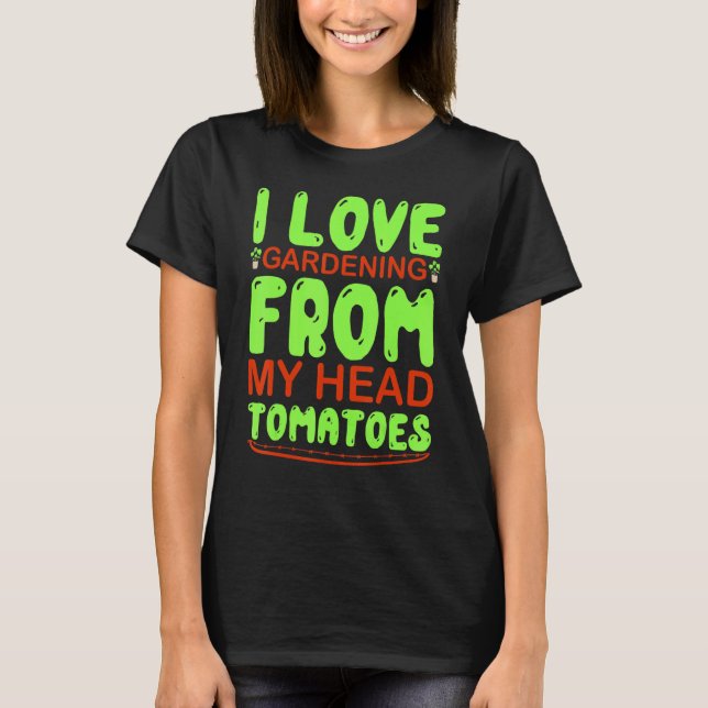 Camiseta Me Encanta La Jardinería Desde Mi Cabeza Tomates G (Anverso)