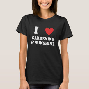 Camiseta Me Encanta La Jardinería Y La Jardinería Soleada