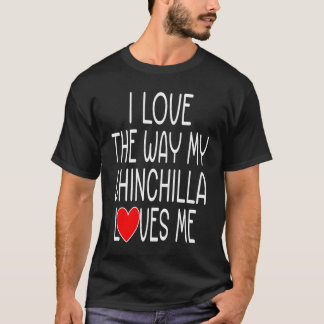 Camiseta Me Encanta La Manera En Que Mi Chinchilla Me Ama C