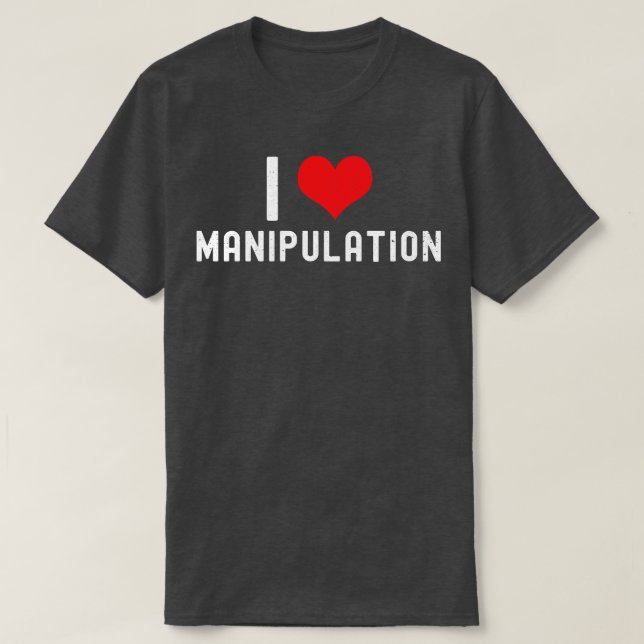 Camiseta Me Encanta La Manipulación En El Corazón Manipulac (Diseño del anverso)