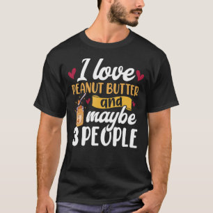 Camiseta Me encanta la mantequilla de maní que se sirve a l
