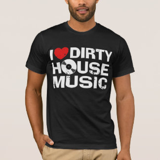 Camiseta Me encanta la música de la casa sucia
