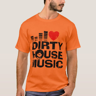 Camiseta Me encanta la música de la casa sucia