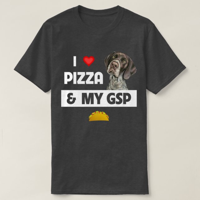 Camiseta Me encanta la pizza y mi GSP alemán Shorthal (Diseño del anverso)