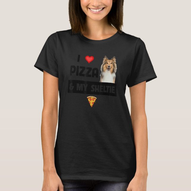 Camiseta Me Encanta La Pizza Y Mi Pastor Sheltie Perro Shet (Anverso)