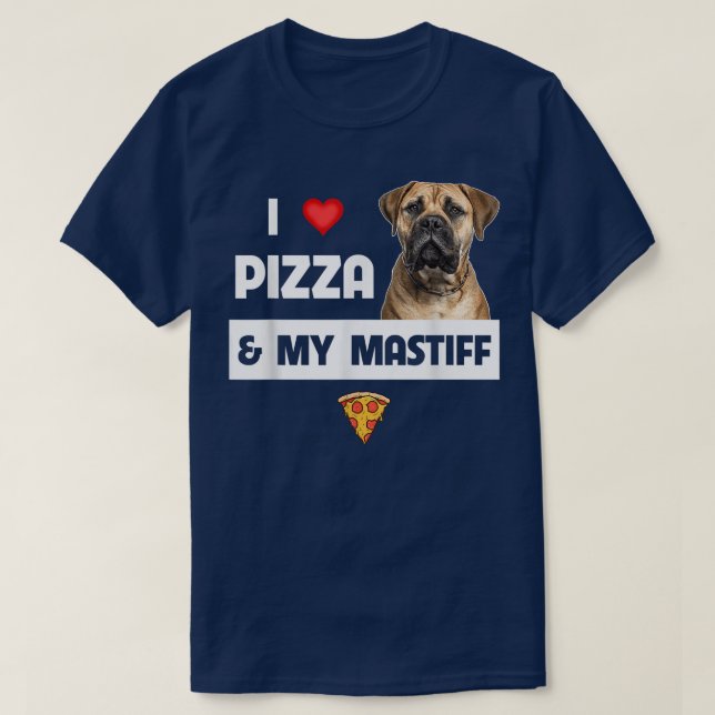 Camiseta Me Encanta La Pizza Y Mi Propietario De Perro Mast (Diseño del anverso)