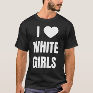 Camiseta Me encanta la relación de los Chicas blancos del c