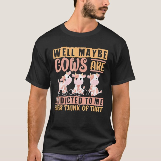 Camiseta Me Encanta La Vaca, Quizá Las Vacas Me Addican. (Anverso)