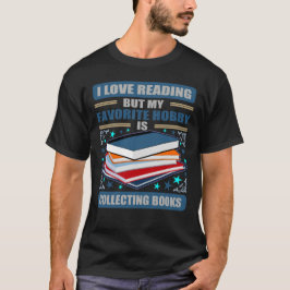 Camiseta Me encanta leer pero mi afición favorita es colecc