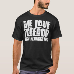 Camiseta Me encanta Libertad Funny Equipo Neanderthal Teas