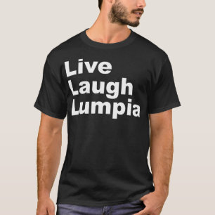 Camiseta Me encanta LumpiaLive Laugh Lumpia Funny Filipi