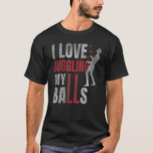 Camiseta Me Encanta Malabarizar Mis Bolas Circus Humor Jugg