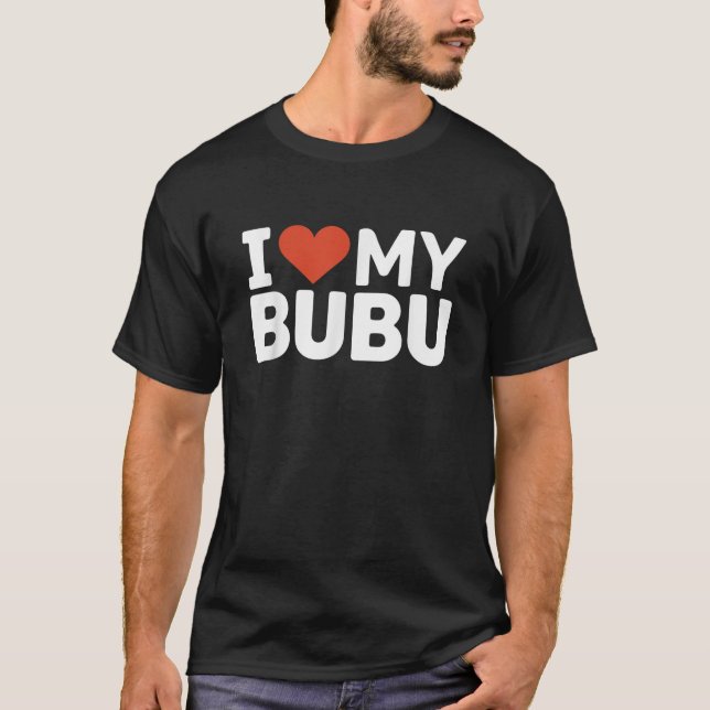 Camiseta Me encanta mi apodo bubu, amo a mi bubu (Anverso)