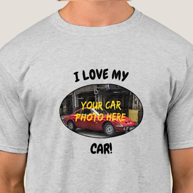 Camiseta ¡Me Encanta Mi Auto! Añadir la foto del coche, cam (Subido por el creador)