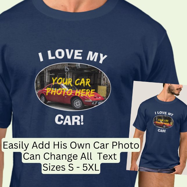 Camiseta ¡Me Encanta Mi Auto! Añadir la foto del coche, cam (Subido por el creador)