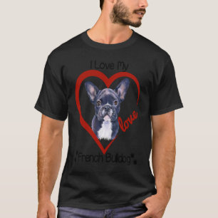 Camiseta Me encanta mi Bulldog francés Perro francés