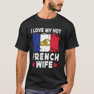 Camiseta Me encanta mi caliente esposa francesa cónyuges ba