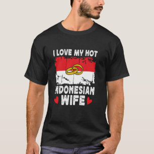 Camiseta Me encanta mi caliente esposa indonesia esposas In