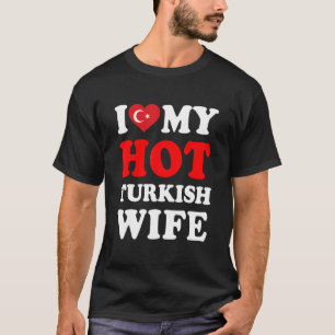 Camiseta Me encanta mi caliente esposa turca regalo de mari
