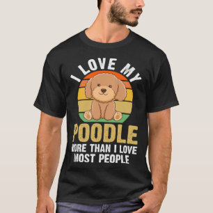 Camiseta Me encanta mi caniche más de lo que amo a la mayor
