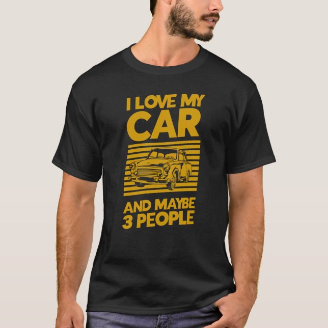 Camiseta Me Encanta Mi Coche Y Tal Vez 3 Personas (Anverso)