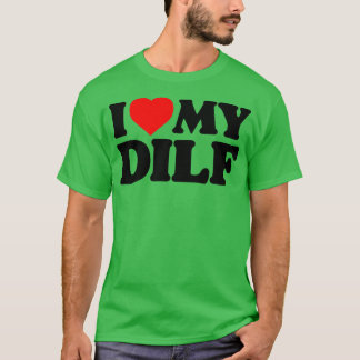 Camiseta Me encanta mi DILF Divertido Sey Papá Caliente