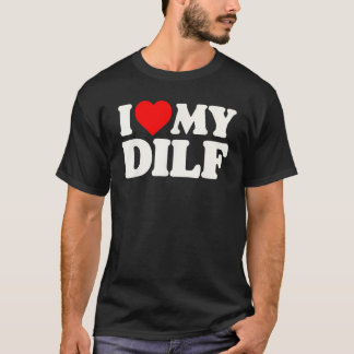 Camiseta ¡Me Encanta Mi DILF! Famoso Sexy papá caliente pap