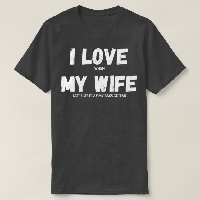 Camiseta Me Encanta Mi Esposa Bass Músico De Guitarra Funny (Diseño del anverso)