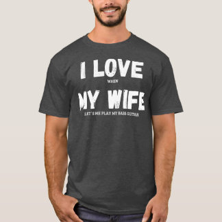 Camiseta Me Encanta Mi Esposa Bass Músico De Guitarra Funny