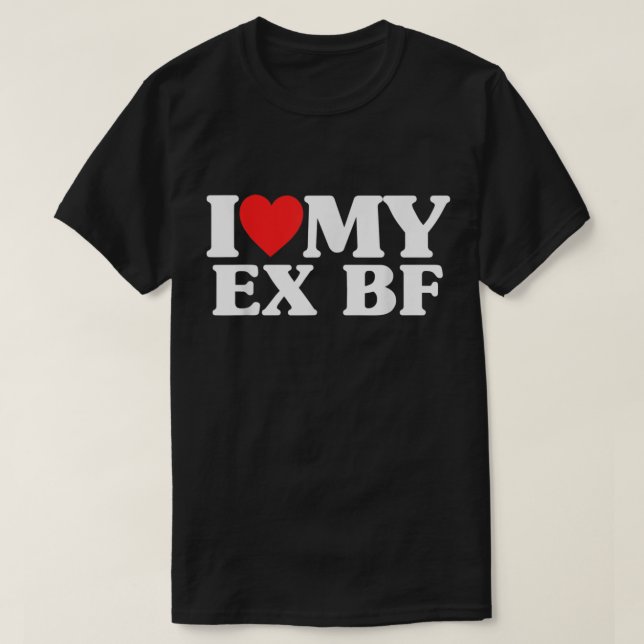 Camiseta Me Encanta Mi Ex BF Amo A Mi Ex Novio (Diseño del anverso)