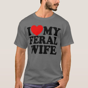 Camiseta Me Encanta Mi Feral Esposa Divertida Y Sarcástica