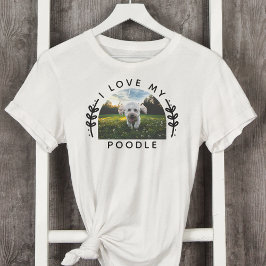 Camiseta Me encanta mi foto de perro de caniche