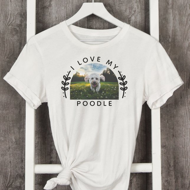 Camiseta Me encanta mi foto de perro de caniche (Subido por el creador)