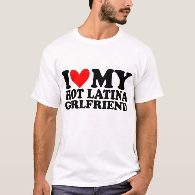 Camiseta me encanta mi Hot Latina Girlfriend (Anverso)