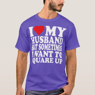 Camiseta Me Encanta Mi Hus Pero A Veces Quiero Cuadrar Funn