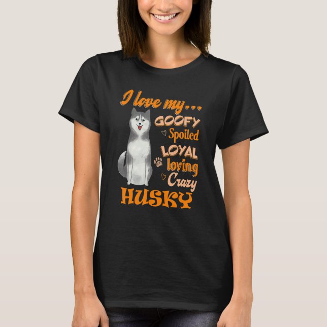 Camiseta Me Encanta Mi Husky Goofy Mal Loyal Loco (Anverso)