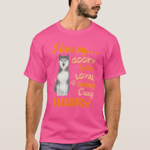 Camiseta Me Encanta Mi Husky Goofy Mal Loyal Loco