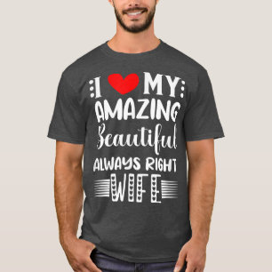Camiseta Me Encanta Mi Increíble Esposa Siempre Correcta 29