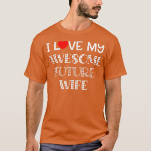 Camiseta Me encanta mi maravillosa futura esposa prometida 