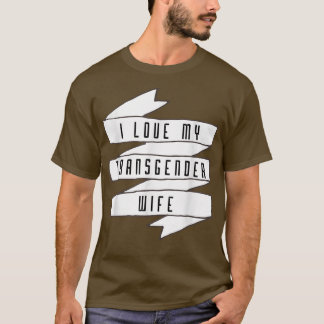Camiseta Me encanta mi mujer transgénero Trans Orgullo Conc
