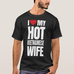 Camiseta Me Encanta Mi Mujer Vietnamita Caliente