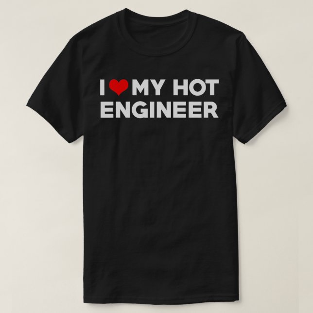 Camiseta Me Encanta Mi Pareja De Novio De Ingeniero Calient (Diseño del anverso)