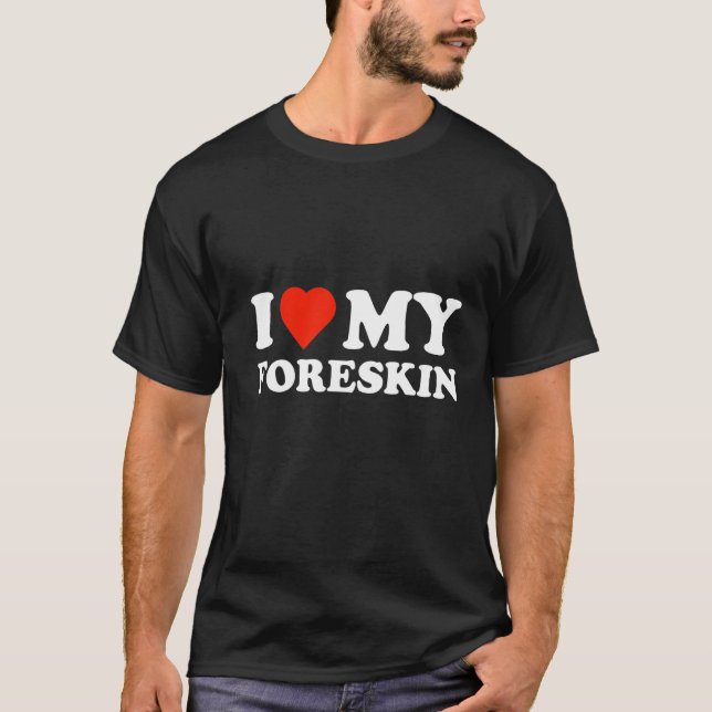 Camiseta me encanta mi prepucio (Anverso)