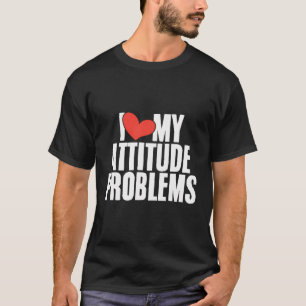 Camiseta Me Encanta Mi Problema De Actitud Divertido Sarcás