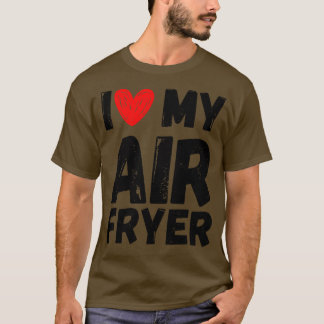 Camiseta Me Encanta Mi Regalo De Air Fryer Citas De Cocina 